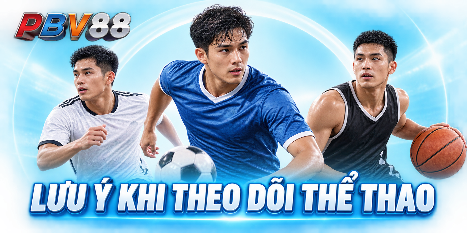 Những lưu ý khi theo dõi thể thao PBV88